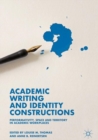 Image for Academic writing and identity constructions: performativity, space and territory in academic workplaces