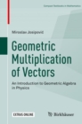 Image for Geometric Multiplication of Vectors : An Introduction to Geometric Algebra in Physics