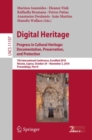 Image for Digital heritage.: progress in cultural heritage : documentation, preservation, and protection : 7th International Conference, EuroMed 2018, Nicosia, Cyprus, October 29-November 3, 2018, Proceedings