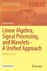 Image for Linear Algebra, Signal Processing, and Wavelets - A Unified Approach