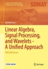 Image for Linear Algebra, Signal Processing, and Wavelets - A Unified Approach: MATLAB Version