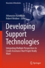 Image for Developing Support Technologies : Integrating Multiple Perspectives to Create Assistance that People Really Want