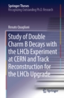 Image for Study of double charm B decays with the LHCb experiment at CERN and track reconstruction for the LHCb upgrade
