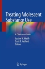 Image for Treating Adolescent Substance Use: A Clinician&#39;s Guide
