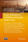 Image for Project Management and Bim for Sustainable Modern Cities: Proceedings of the 2nd Geomeast International Congress and Exhibition On Sustainable Civil Infrastructures, Egypt 2018 : The Official International Congress of the Soil-structure Interaction Group in Egypt (Ssige)