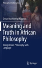 Image for Meaning and Truth in African Philosophy : Doing African Philosophy with Language
