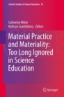 Image for Material Practice and Materiality: Too Long Ignored in Science Education : volume 18