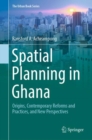 Image for Spatial Planning in Ghana: Origins, Contemporary Reforms and Practices, and New Perspectives