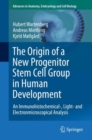 Image for The origin of a new progenitor stem cell group in human development: an immunohistochemical-, light- and electronmicroscopical analysis