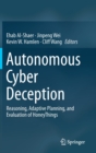 Image for Autonomous Cyber Deception : Reasoning, Adaptive Planning, and Evaluation of HoneyThings