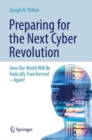 Image for Preparing for the Next Cyber Revolution : How Our World Will Be Radically Transformed-Again!