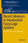 Image for Recent Advances in Intuitionistic Fuzzy Logic Systems : Theoretical Aspects and Applications