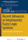 Image for Recent Advances in Intuitionistic Fuzzy Logic Systems