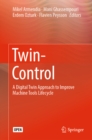 Image for Twin-control: a digital twin approach to improve machine tools lifecycle