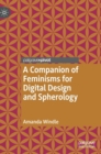 Image for A Companion of Feminisms for Digital Design and Spherology