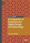 Image for A companion of feminisms for digital design and spherology