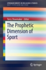 Image for The Prophetic Dimension of Sport.: (Briefs in Religion and Sport)