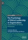 Image for The psychology of ethical leadership in organisations: implications of group processes