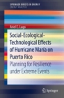 Image for Social-Ecological-Technological Effects of Hurricane Maria on Puerto Rico : Planning for Resilience under Extreme Events