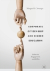 Image for Corporate citizenship and higher education: behavior, engagement, and ethics