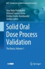 Image for Solid Oral Dose Process Validation: The Basics, Volume 1