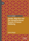 Image for Gender, migration and the intergenerational transfer of human wellbeing