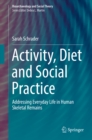 Image for Activity, Diet and Social Practice: Addressing Everyday Life in Human Skeletal Remains