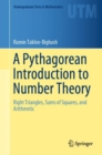 Image for A Pythagorean Introduction to Number Theory : Right Triangles, Sums of Squares, and Arithmetic