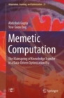 Image for Memetic computation: the mainspring of knowledge transfer in a data-driven optimization era