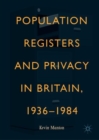 Image for Population registers and privacy in Britain, 1936-1984