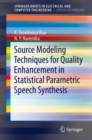 Image for Source modeling techniques for quality enhancement in statistical parametric speech synthesis