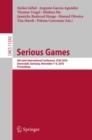 Image for Serious games: 4th Joint International Conference, JCSG 2018, Darmstadt, Germany, November 7-8, 2018, Proceedings