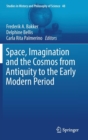 Image for Space, Imagination and the Cosmos from Antiquity to the Early Modern Period