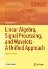 Image for Linear Algebra, Signal Processing, and Wavelets - A Unified Approach