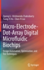 Image for Micro-Electrode-Dot-Array Digital Microfluidic Biochips : Design Automation, Optimization, and Test Techniques
