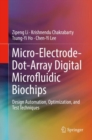 Image for Micro-electrode-dot-array digital microfluidic biochips: design automation, optimization, and test techniques