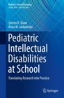 Image for Pediatric Intellectual Disabilities at School : Translating Research into Practice