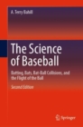 Image for The Science of Baseball: Batting, Bats, Bat-Ball Collisions, and the Flight of the Ball
