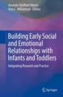 Image for Building early social and emotional relationships with infants and toddlers: integrating research and practice