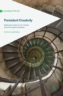 Image for Persistent creativity  : making the case for art, culture and the creative industries