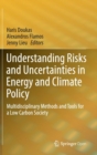 Image for Understanding Risks and Uncertainties in Energy and Climate Policy : Multidisciplinary Methods and Tools for a Low Carbon Society