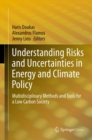 Image for Understanding Risks and Uncertainties in Energy and Climate Policy: Multidisciplinary Methods and Tools for a Low Carbon Society