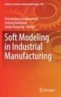 Image for Soft Modeling in Industrial Manufacturing