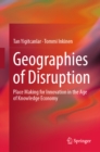 Image for Geographies of Disruption: Place Making for Innovation in the Age of Knowledge Economy
