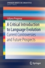 Image for A critical introduction to language evolution  : current controversies and future prospects