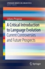 Image for A critical introduction to language evolution: current controversies and future prospects