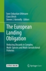 Image for The European Landing Obligation : Reducing Discards in Complex, Multi-Species and Multi-Jurisdictional Fisheries