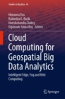 Image for Cloud computing for geospatial big data analytics: intelligent edge, fog and mist computing
