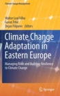 Image for Climate Change Adaptation in Eastern Europe : Managing Risks and Building Resilience to Climate Change