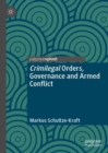 Image for Crimilegal orders, governance and armed conflict